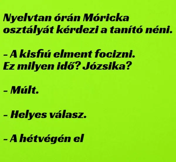 Vicc: Nyelvtan órán Móricka osztályát kérdezi a tanító néni -