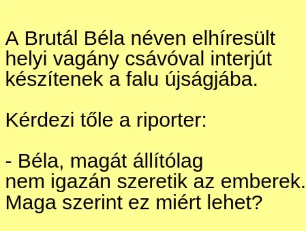 Vicc: A Brutál Béla néven elhíresült helyi vagány csávóval interjút