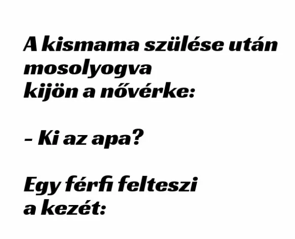 Vicc: A kismama szülése után mosolyogva kijön a nővérke a