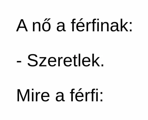 Vicc: Az asszonyka szerelmet vall egy férfinak ... kattints a