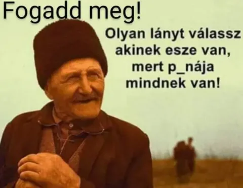 Fogadd meg! Olyan lányt válassz akinek esze van...