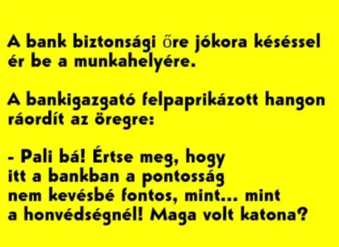 Vicc: A bank biztonsági őre jókora késéssel ér be a