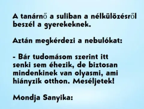 Vicc: A tanárnő a suliban a nélkülözésről beszél Móricka osztályának...
