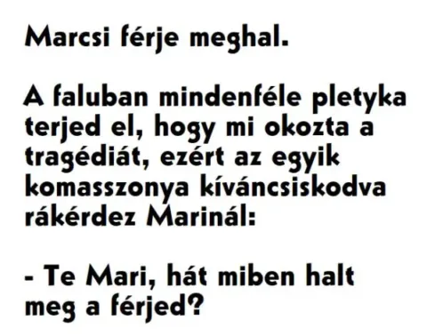 Vicc: Marcsi férje meghal. A faluban mindenféle pletyka terjed el,