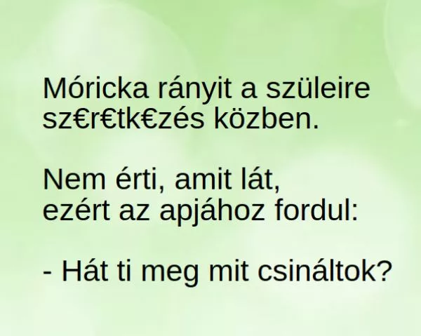 Vicc: Móricka rányit a szüleire - ...
