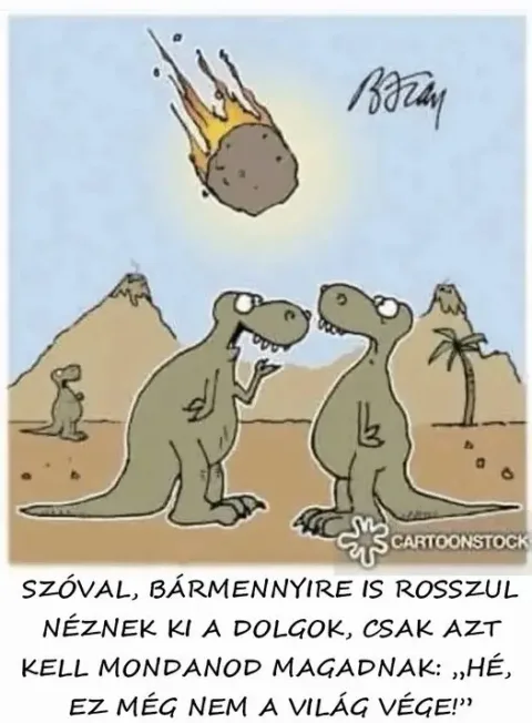 Szóval, bármennyire is rosszul néznek ki a dolgok...