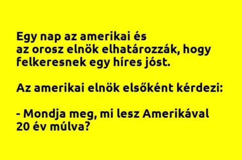 Vicc: Az amerikai és az orosz elnök elhatározzák, hogy felkeresnek