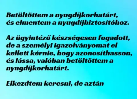 Vicc: Betöltöttem a nyugdíjkorhatárt...