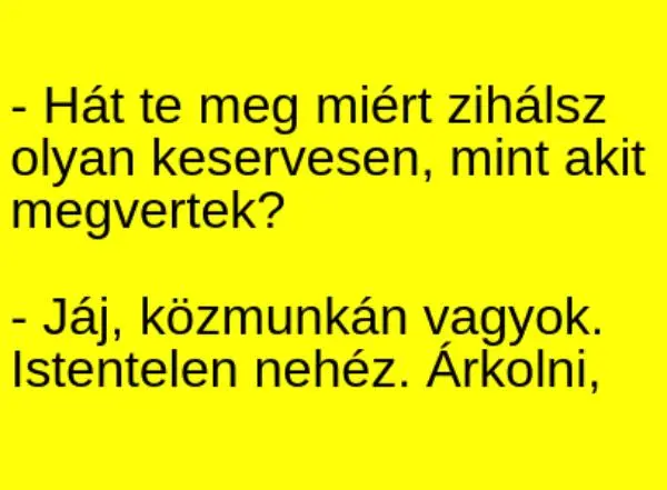 Vicc: Hát te meg miért zihálsz olyan keservesen, mint akit