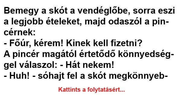 Vicc: Bemegy a skót a vendéglőbe... Vicc: Bemegy a skót a vendéglőbe…
