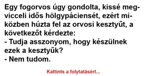 Vicc: Egy fogorvos úgy gondolta…
