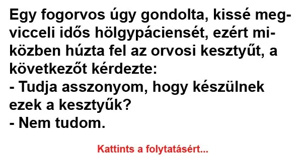 Vicc: Egy fogorvos úgy gondolta... Vicc: Egy fogorvos úgy gondolta…