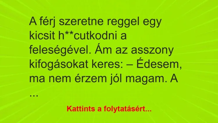A férj szeretne reggel egy kicsit h**cutkodni – … A férj szeretne reggel egy kicsit h**cutkodni – …