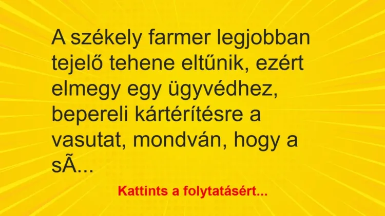 Vicc: A székely farmer legjobban tejelő tehene eltűnik, ezért elmegy egy ügyvédhez,… Vicc: A székely farmer legjobban tejelő tehene eltűnik, ezért elmegy egy ügyvédhez,…