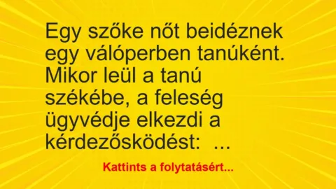 Vicc: Egy szőke nőt beidéznek egy válóperben tanúként. Mikor leül a tanú székébe, a…