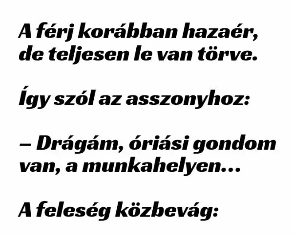 Vicc: A férj korábban hazaér, de teljesen le van törve... Vicc: A férj korábban hazaér, de teljesen le van törve…