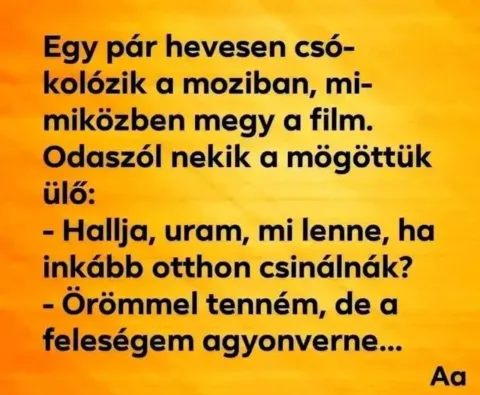 Moziban csókolózó pár és a hátuk mögött ülő férfi válasza...