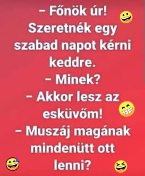 Szabad napot kér keddre, mert akkor lesz az esküvője...