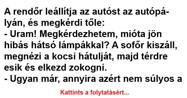 Vicc: A rendőr leállítja az autóst az autópályán... Vicc: A rendőr leállítja az autóst az autópályán…