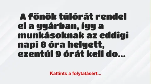 Vicc: A főnök túlórát rendel el a gyárban Vicc: A főnök túlórát rendel el a gyárban