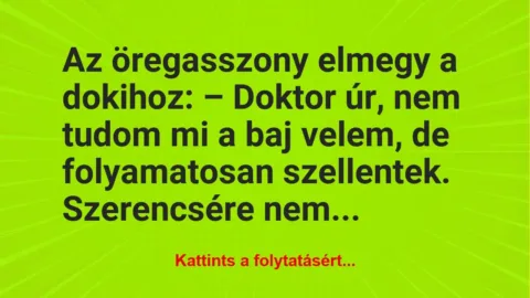 Vicc: Az öregasszony elmegy a dokihoz:…