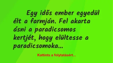 Vicc: Egy idős ember egyedül élt a farmján