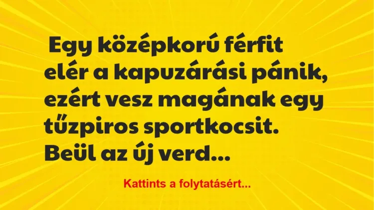 Vicc: Egy középkorú férfit elér a kapuzárási pánik… Vicc: Egy középkorú férfit elér a kapuzárási pánik…