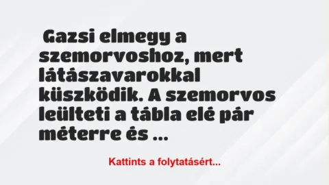 Vicc: Gazsi elmegy a szemorvoshoz Vicc: Gazsi elmegy a szemorvoshoz
