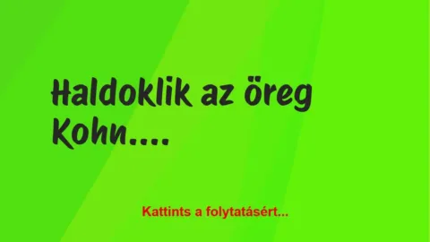 Vicc: Haldoklik az öreg Kohn