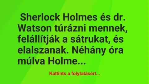 Vicc: Sherlock Holmes és dr. Watson túrázni mennek Vicc: Sherlock Holmes és dr. Watson túrázni mennek