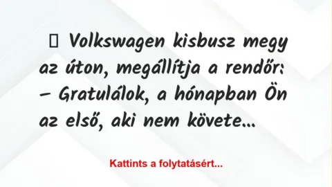 Vicc: Volkswagen kisbusz megy az úton, megállítja a rendőr
