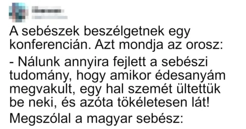 Vicc: A sebészek beszélgetnek egy konferencián