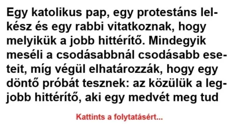 Vicc: Egy katolikus pap, egy protestáns lelkész és egy rabbi Vicc: Egy katolikus pap, egy protestáns lelkész és egy rabbi vitatkoznak