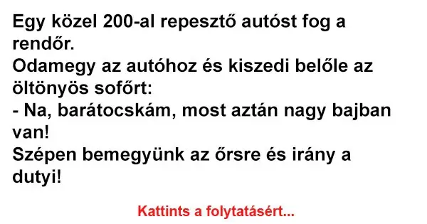 Vicc: Egy közel 200-al repesztő autóst fog a rendőr Vicc: Egy közel 200-al repesztő autóst fog a rendőr
