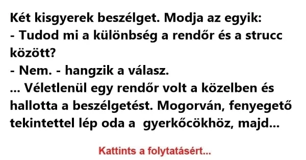 Vicc: Két kisgyerek beszélget. Modja az egyik: Vicc: Két kisgyerek beszélget. Modja az egyik: