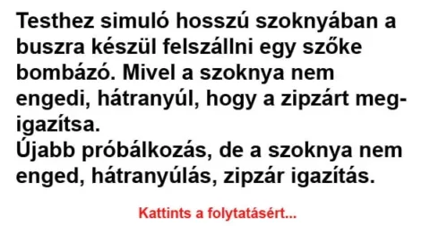 Vicc: Testhez simuló hosszú szoknyában a buszra készül felszállni egy szőke…