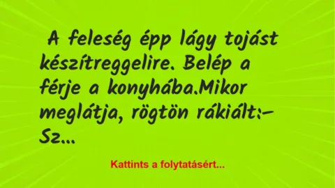 Vicc: a feleség lágy tojást készít a férjének Vicc: a feleség lágy tojást készít a férjének