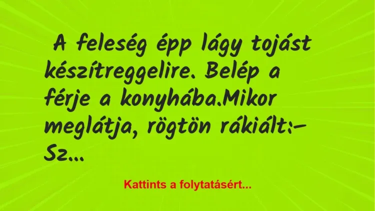 Vicc: a feleség lágy tojást készít a férjének Vicc: a feleség lágy tojást készít a férjének