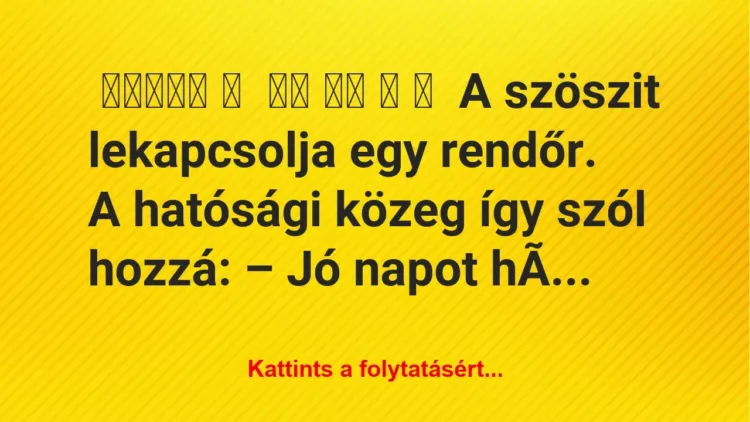 Vicc: A szöszit lekapcsolja egy rendőr Vicc: A szöszit lekapcsolja egy rendőr