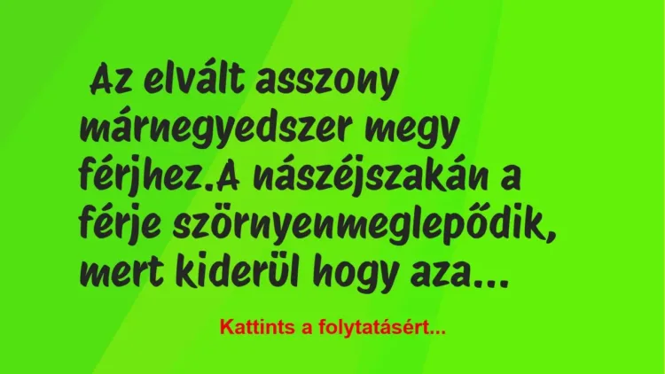 Vicc: Az elvált asszony már negyedszer megy férjhez Vicc: Az elvált asszony már negyedszer megy férjhez