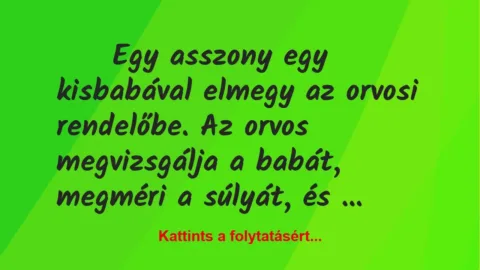 Vicc: Egy asszony egy kisbabával elmegy az orvosi rendelőbe