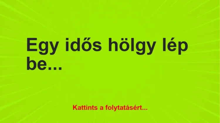 Vicc: Egy idős hölgy lép be a henteshez a kutyájával Vicc: Egy idős hölgy lép be a henteshez a kutyájával