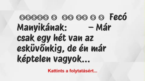 Vicc: Fecó előleget kér a menyasszonyától az esküvő előtt Vicc: Fecó előleget kér a menyasszonyától az esküvő előtt