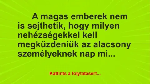 Vicc: Kínos helyzetek, amiket csak az alacsony emberek érthetnek