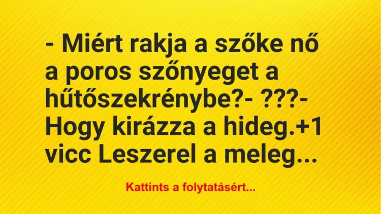 Vicc: – Miért rakja a szőke nő a poros szőnyeget a hűtőszekrénybe?
-… Vicc: – Miért rakja a szőke nő a poros szőnyeget a hűtőszekrénybe?
-…