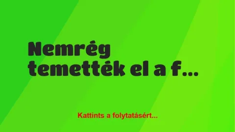 Vicc: Nemrég temették el a férfi anyósát