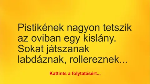 Vicc: Pistikének nagyon tetszik az oviban egy