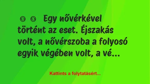 Vicces történet:
Egy nővérkével történt az eset…. Vicces történet:
Egy nővérkével történt az eset….