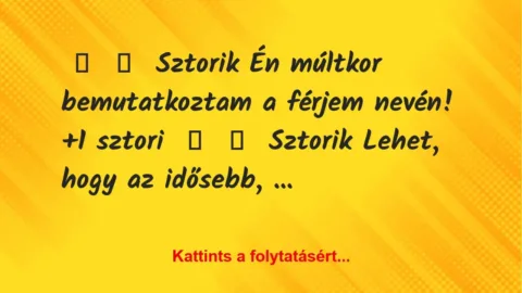Vicces történet: 
	    	    Sztorik


Én múltkor bemutatkoztam a férjem nevén!