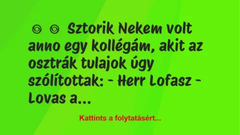 Vicces történet: 
	    	    Sztorik


Nekem volt anno egy kollégám, akit az…